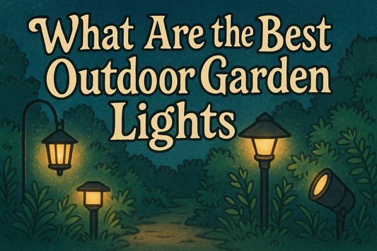 What Are the Best Outdoor Garden Lights: Illuminate Your Garden in Style